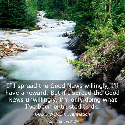 Picture 03 - 1 Corinthians 9:17 GW - If I spread the Good News willingly, I’ll have - Bible Verse Picture