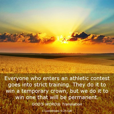 Picture 03 - 1 Corinthians 9:25 GW - Everyone who enters an athletic contest goes into - Bible Verse Picture