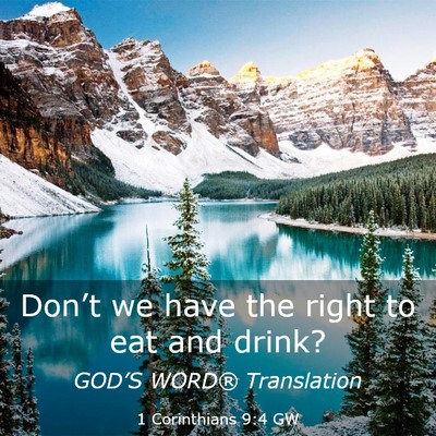 Picture 03 - 1 Corinthians 9:4 GW - Don’t we have the right to eat and - Bible Verse Picture