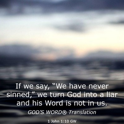 Picture 03 - 1 John 1:10 GW - If we say, “We have never sinned,” we turn - Bible Verse Picture