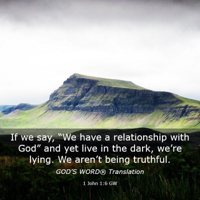 Picture 03 - 1 John 1:6 GW - If we say, “We have a relationship with God” - Bible Verse Picture
