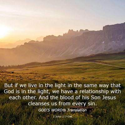 Picture 03 - 1 John 1:7 GW - But if we live in the light in the same way that - Bible Verse Picture