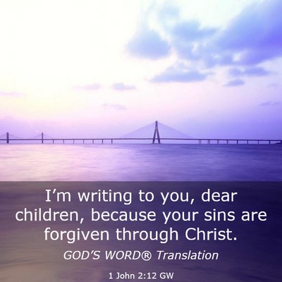 Picture 03 - 1 John 2:12 GW - I’m writing to you, dear children, because your - Bible Verse Picture