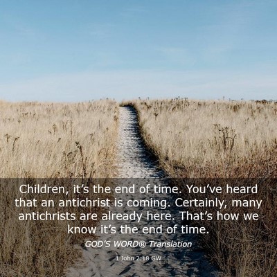 Picture 03 - 1 John 2:18 GW - Children, it’s the end of time. You’ve heard - Bible Verse Picture