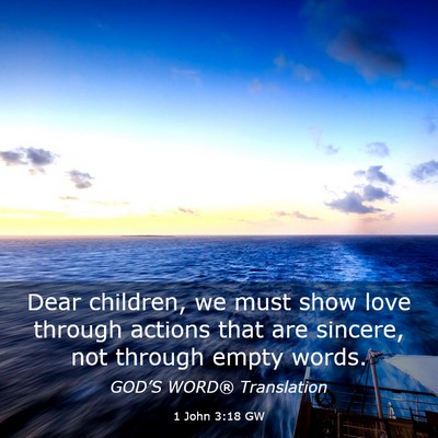 Picture 03 - 1 John 3:18 GW - Dear children, we must show love through actions - Bible Verse Picture
