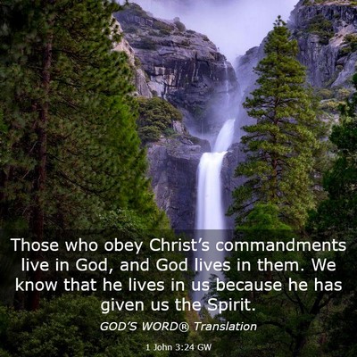 Picture 03 - 1 John 3:24 GW - Those who obey Christ’s commandments live in - Bible Verse Picture