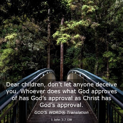 Picture 03 - 1 John 3:7 GW - Dear children, don’t let anyone deceive you. - Bible Verse Picture