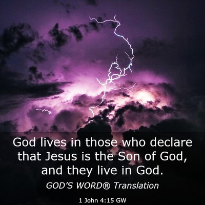 Picture 03 - 1 John 4:15 GW - God lives in those who declare that Jesus is the - Bible Verse Picture