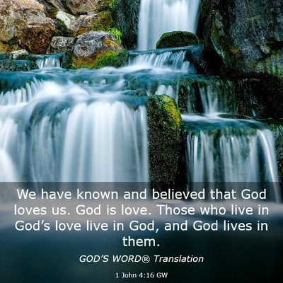 Picture 03 - 1 John 4:16 GW - We have known and believed that God loves us. God - Bible Verse Picture