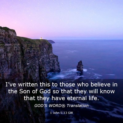 Picture 03 - 1 John 5:13 GW - I’ve written this to those who believe in the - Bible Verse Picture