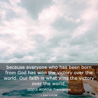 Picture 03 - 1 John 5:4 GW - because everyone who has been born from God has - Bible Verse Picture
