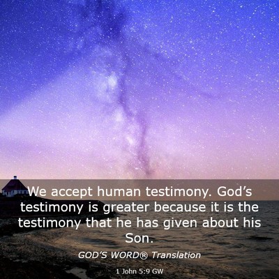 Picture 03 - 1 John 5:9 GW - We accept human testimony. God’s testimony is - Bible Verse Picture