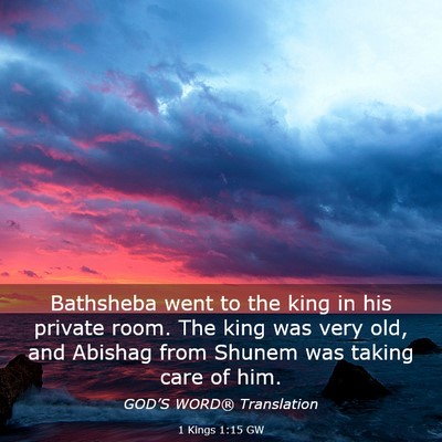 Picture 03 - 1 Kings 1:15 GW - Bathsheba went to the king in his private room. - Bible Verse Picture