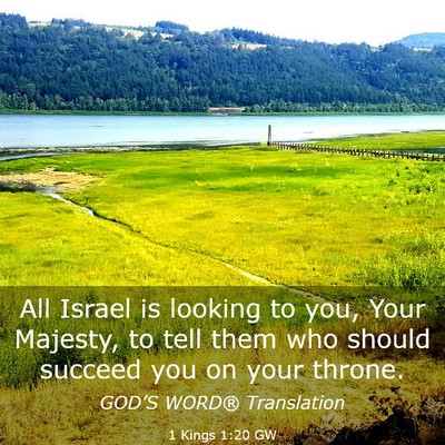 Picture 03 - 1 Kings 1:20 GW - All Israel is looking to you, Your Majesty, to - Bible Verse Picture