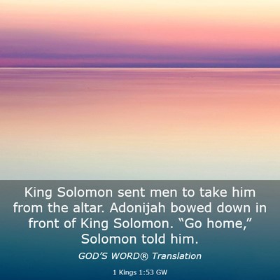 Picture 03 - 1 Kings 1:53 GW - King Solomon sent men to take him from the altar. - Bible Verse Picture