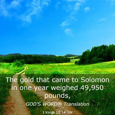 Picture 03 - 1 Kings 10:14 GW - The gold that came to Solomon in one year weighed - Bible Verse Picture