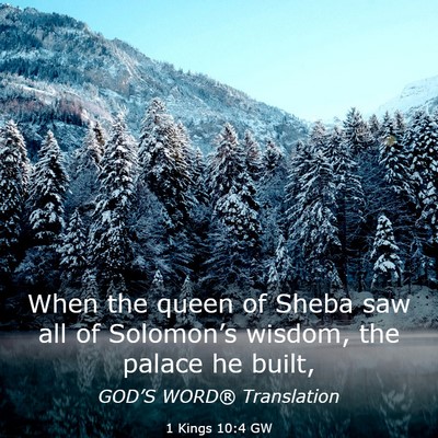 Picture 03 - 1 Kings 10:4 GW - When the queen of Sheba saw all of Solomon’s - Bible Verse Picture