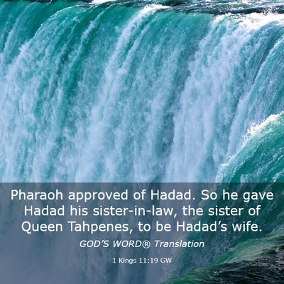 Picture 03 - 1 Kings 11:19 GW - Pharaoh approved of Hadad. So he gave Hadad his - Bible Verse Picture