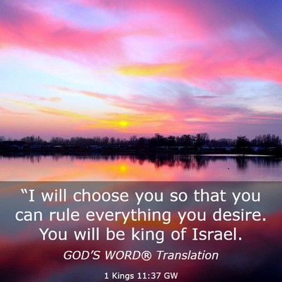 Picture 03 - 1 Kings 11:37 GW - “I will choose you so that you can rule - Bible Verse Picture