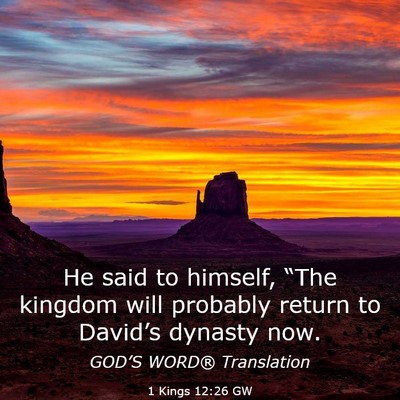 Picture 03 - 1 Kings 12:26 GW - He said to himself, “The kingdom will probably - Bible Verse Picture