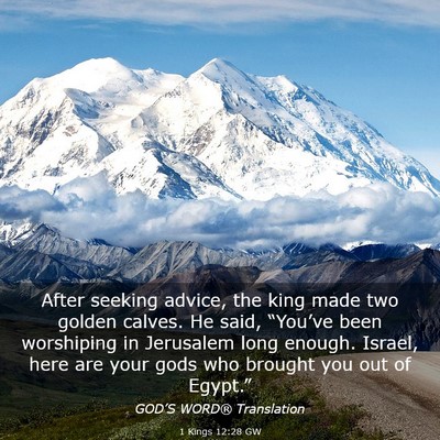 Picture 03 - 1 Kings 12:28 GW - After seeking advice, the king made two golden - Bible Verse Picture