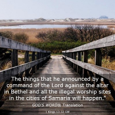 Picture 03 - 1 Kings 13:32 GW - The things that he announced by a command of the - Bible Verse Picture