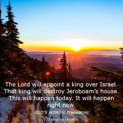 Picture 03 - 1 Kings 14:14 GW - The Lord will appoint a king over Israel. That - Bible Verse Picture
