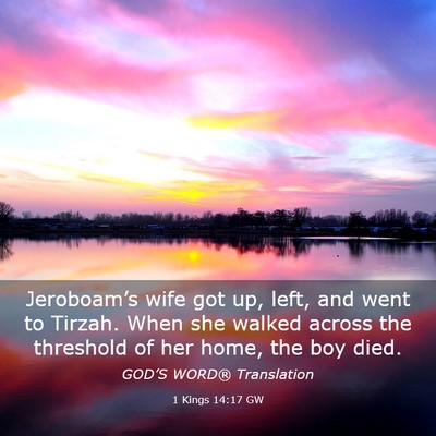 Picture 03 - 1 Kings 14:17 GW - Jeroboam’s wife got up, left, and went to - Bible Verse Picture