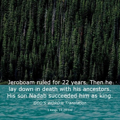 Picture 03 - 1 Kings 14:20 GW - Jeroboam ruled for 22 years. Then he lay down in - Bible Verse Picture