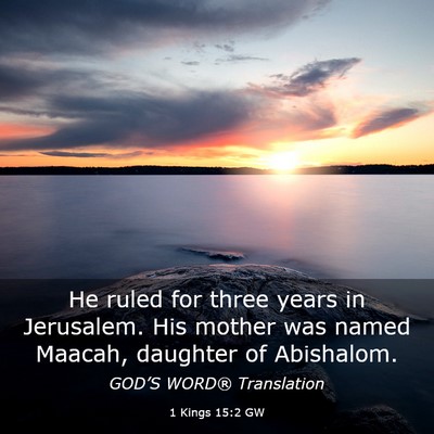 Picture 03 - 1 Kings 15:2 GW - He ruled for three years in Jerusalem. His mother - Bible Verse Picture