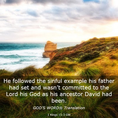 Picture 03 - 1 Kings 15:3 GW - He followed the sinful example his father had set - Bible Verse Picture