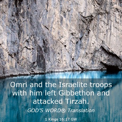 Picture 03 - 1 Kings 16:17 GW - Omri and the Israelite troops with him left - Bible Verse Picture