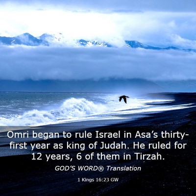 Picture 03 - 1 Kings 16:23 GW - Omri began to rule Israel in Asa’s thirty-first - Bible Verse Picture