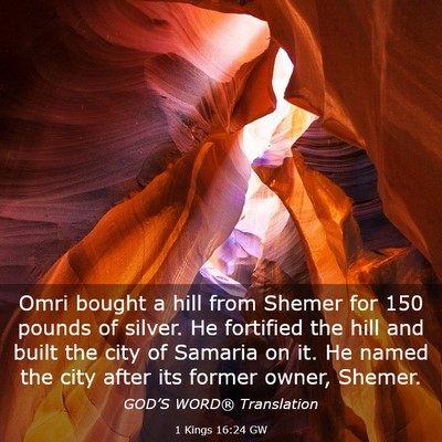 Picture 03 - 1 Kings 16:24 GW - Omri bought a hill from Shemer for 150 pounds of - Bible Verse Picture