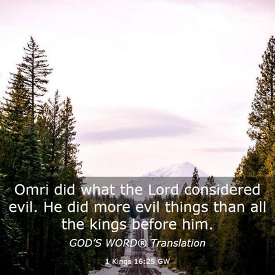 Picture 03 - 1 Kings 16:25 GW - Omri did what the Lord considered evil. He did - Bible Verse Picture