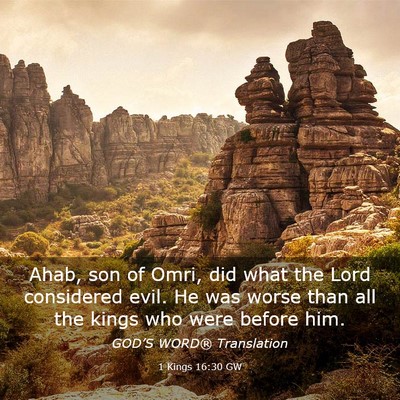Picture 03 - 1 Kings 16:30 GW - Ahab, son of Omri, did what the Lord considered - Bible Verse Picture