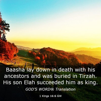 Picture 03 - 1 Kings 16:6 GW - Baasha lay down in death with his ancestors and - Bible Verse Picture