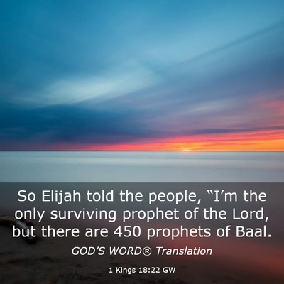 Picture 03 - 1 Kings 18:22 GW - So Elijah told the people, “I’m the only - Bible Verse Picture