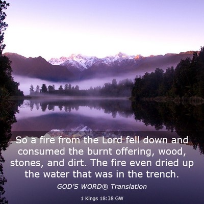 Picture 03 - 1 Kings 18:38 GW - So a fire from the Lord fell down and consumed - Bible Verse Picture