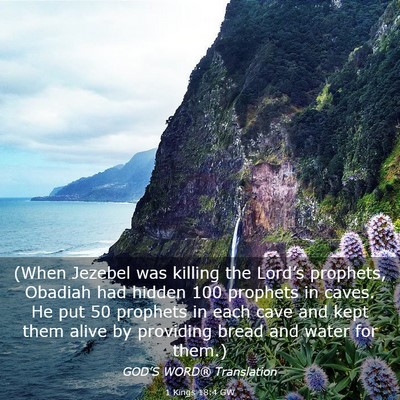 Picture 03 - 1 Kings 18:4 GW - (When Jezebel was killing the Lord’s prophets, - Bible Verse Picture