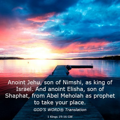 Picture 03 - 1 Kings 19:16 GW - Anoint Jehu, son of Nimshi, as king of Israel. - Bible Verse Picture