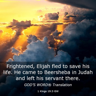 Picture 03 - 1 Kings 19:3 GW - Frightened, Elijah fled to save his life. He came - Bible Verse Picture