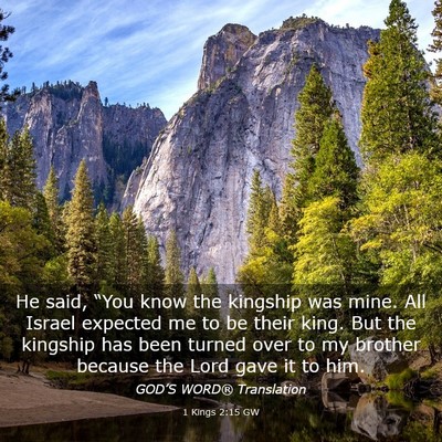 Picture 03 - 1 Kings 2:15 GW - He said, “You know the kingship was mine. All - Bible Verse Picture