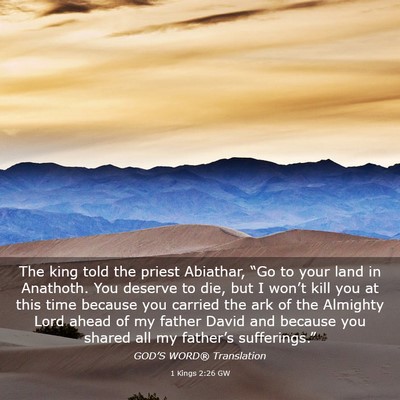 Picture 03 - 1 Kings 2:26 GW - The king told the priest Abiathar, “Go to your - Bible Verse Picture