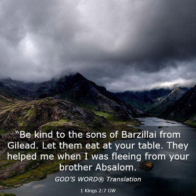 Picture 03 - 1 Kings 2:7 GW - “Be kind to the sons of Barzillai from Gilead. - Bible Verse Picture