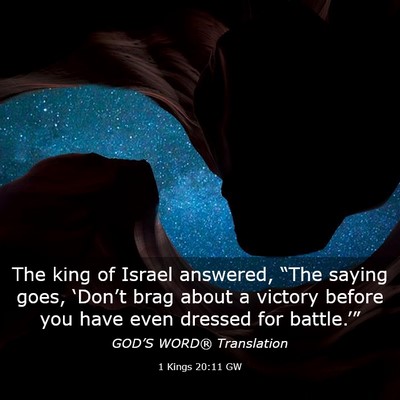 Picture 03 - 1 Kings 20:11 GW - The king of Israel answered, “The saying goes, - Bible Verse Picture