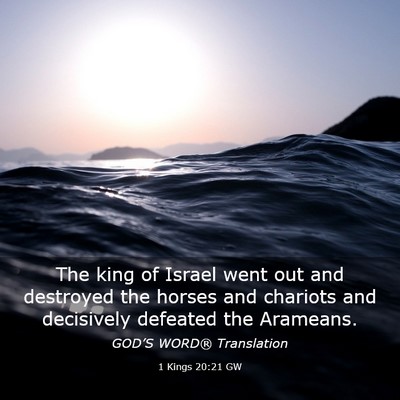 Picture 03 - 1 Kings 20:21 GW - The king of Israel went out and destroyed the - Bible Verse Picture