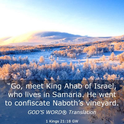 Picture 03 - 1 Kings 21:18 GW - “Go, meet King Ahab of Israel, who lives in - Bible Verse Picture