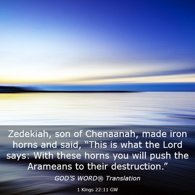 Picture 03 - 1 Kings 22:11 GW - Zedekiah, son of Chenaanah, made iron horns and - Bible Verse Picture