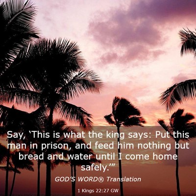 Picture 03 - 1 Kings 22:27 GW - Say, ‘This is what the king says: Put this man - Bible Verse Picture